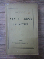 Chateaubriand - Atala-Rene. Les natchez