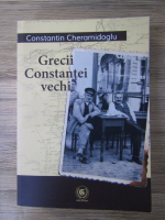 Constantin Cheramidoglu - Grecii Constantei vechi