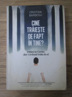 Cristian Barbosu - Cine traieste de fapt in tine?