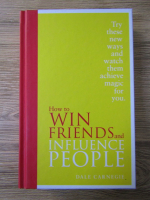 Dale Carnegie - How to win friends and influence people