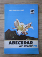 Dan Agrigoroae - Abecedar aplicativ (volumul 2)