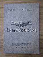 Dan Ona - Ghid de prezentari de cazuri in obstretica-ginecologie