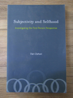 Dan Zahavi - Subjectivity and selfhood. Investigating the First-Person Perspective
