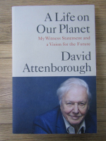 David Attenborough - A life o our planet. My witness statement and a vision for the future