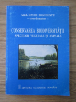 David Davidescu - Conservarea biodiversitatii speciilor vegetale si animale