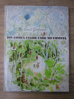 Emil Garleanu - Din lumea celor care nu cuvanta (ilustratii de Ana Bitan)