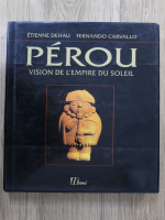Etienne Dehau, Fernando Carvallo - Perou. Vision de l'empire du soleil