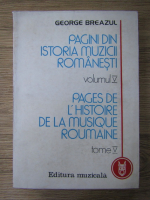George Breazul - Pagini din istoria muzicii romanesti (volumul 5)
