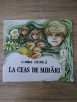 George Chirila - La ceas de mirari