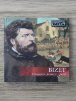 Georges Bizet - Pasiunea pentru opera