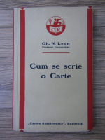 Gh. N. Leon - Cum se scrie o Carte (1936)