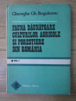 Gheorghe Gh. Boguleanu - Fauna daunatoare culturilor agricole si forestiere din Romania