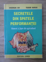 Gheorghe Sin, Teodor Marian - Secretele din spatele performantei. Oameni si fapte din agricultura