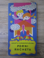 Hristu Candroveanu - Porni racheta