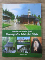 Ierodiacon Maxim Tifui - Monografia Schitului Sihla
