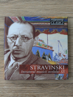 Igor Stravinski - Inovatorul muzicii secolului XX