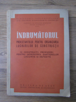 Indrumatorul proiectantului pentru organizarea lucrarilor de constructii, volumul 4. Constructii provizorii pentru deservirea santierelor locuinte si depozite