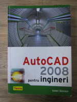 Ionel Simion - AutoCAD 2008 pentru ingineri