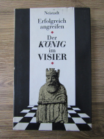 Jakow Neistadt - Erfolgreich angreifen. Der Konig im Visier