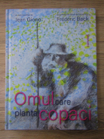 Jean Giono - Omul care planta copaci