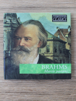 Johannes Brahms - Marile pasiuni