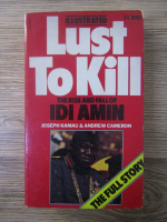 Joseph Kamau, Andrew Cameron - Lust to kill. The rise and fall of Idi Amin