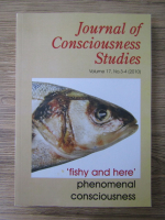 Anticariat: Journal of consciousness studies, volumul 17, nr. 3-4, 2010. Fishy and here. Phenomenal consciousness