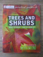 Keith Rushforth - Trees and shrubs. What to grow, how to grow it