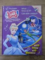 Let's sing! Descopera limba engleza prin magia cantecelor. Cat este ceasul?