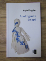 Ligia Kesisian - Anul tigrului de apa