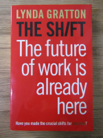 Lynda Gratton - The shift. The future of work is already here