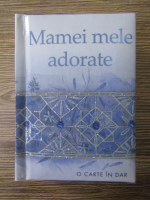 Mamei mele adorate. O carte in dar