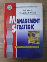 Marcela Nanes - Management strategic. Concepte, metodologie, studii de caz