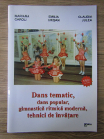 Mariana Caroli - Dans tematic, dans popular, gimnastica ritmica moderna, tehnici de invatare