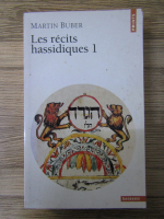 Martin Buber - Les recits hassidiques (volumul 1)