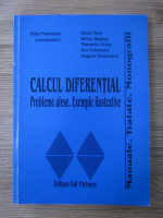 Mihai Postolache - Calcul diferential. Probleme alese. Exemple ilustrative