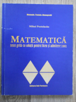 Mihai Postolache - Matematica. Teste grila cu solutii pentru liceu si admitere 2002