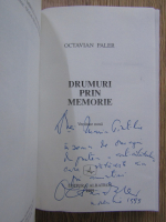 Octavian Paler - Drumuri prin memorie (cu autograful autorului)