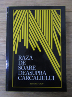 Raza de soare deasupra Carcaliului. Lui Andrei Ivanov, in memoriam