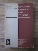 Romeo Alexandrescu - Spicuiri critice din trecut