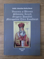 Sebastian Barbu-Bucur - Vecernia si utrenia Sfantului Ierarh Grigorie Dascalul, Mitropolitul Tarii Romanesti