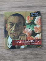 Serghei Vasilievici Rahmaninov - Marele romantic