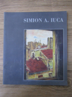 Simion A. Iuca, expozitie retrospectiva, 17 noiembrie-10 decembrie 2000