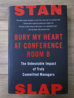 Stan Slap - Bury my heart at conference room B. The unbeatable impact of Truly Committed Managers