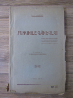 Swett Orison Marden - Minunile gandului. Inobilarea aspiratiilor, intarirea caracterului, inlesnirea succesului, prelungirea vietii (1935)