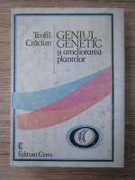 Teofil Craciun - Geniul genetic si ameliorarea plantelor