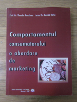 Theodor Purcarea - Comportamentul consumatorului o abordare de marketing