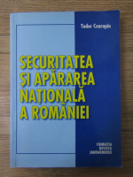 Tudor Cearapin - Securitatea si apararea nationala a Romaniei