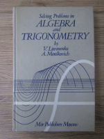 V. Litvinenko, A. Mordkovich - Solving problems in algebra and trigonometry