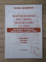 Vasile Lechintan - Martiri romani din Campia Transilvaniei la 1848